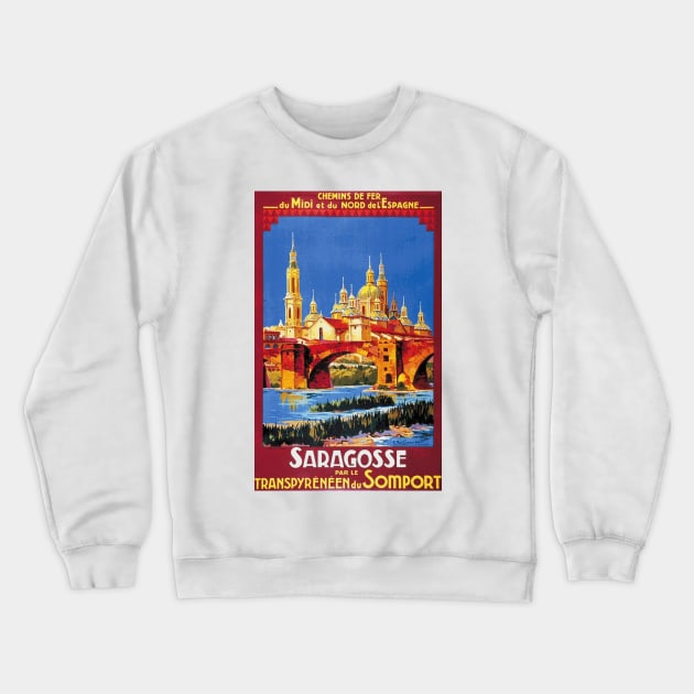 Saragosse (Zaragoza) Spain - Vintage French Railroad Travel Poster Crewneck Sweatshirt by Naves